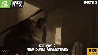[Parte 2] Far Cry 2 Fortune's Edition Remastered (New Dunia) 2K UHD 60Fps