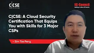 C|CSE: A Cloud Security Certification That Equips You with Skills for 3 Major CSPs | Sim Tze Peng