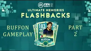 FIFA MOBILE ULTIMATE MEMORIES FLASHBACKS BUFFON GAMEPLAY PART 2