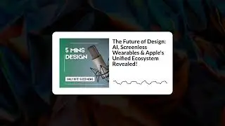 Future of Design: AI, Screenless Wearables & Apple&rsquo;s Unified Ecosystem Explained