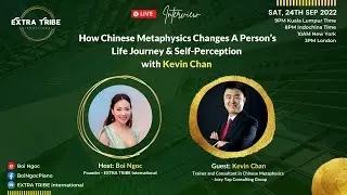 How Chinese Metaphysics Changes A Person's Life Journey And Self-Perception - Kevin Chan