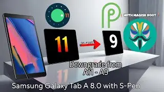 How to downgrade Android version on Samsung Galaxy Tab A 8.0 w/s-pen [SM-P205] + Root Guide