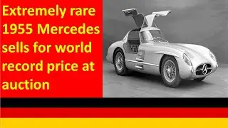 Extremely rare 1955 Mercedes sells for world record price at auction