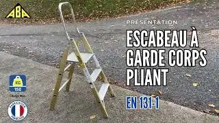Pr&eacute;sentation : Escabeau &agrave; garde corps pliant (GCP)