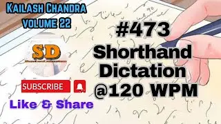 #473 | @120 wpm | Shorthand Dictation | Kailash Chandra | Volume 22 | 840 words