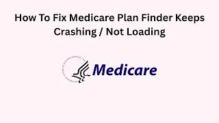 How To Fix Medicare Plan Finder Keeps Crashing / Not Loading