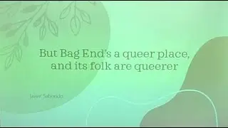 But Bag End's a queer place