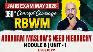 JAIIB May 2026 | JAIIB RBWM Module B | Abraham Maslow's Need Hierarchy | by Bhaskar Sir