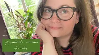 Springathon vlog - more nature than reading.