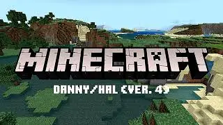 Danny/Hal (Ver. 4) - Minecraft - OST