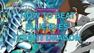 How to beat Blue Eyes Tyrant Dragon 