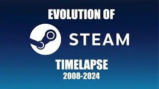 Evolution Of Steam Timelapse (2008-2024)