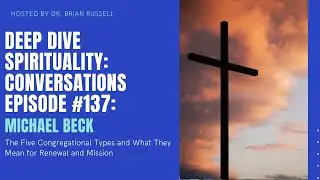 Episode 137 Michael Beck on The Five Congretational Types and What They Mean for Renewal and Mission