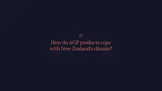 How do AGP's products cope with New Zealand's climate?