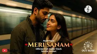 Meri Sanam ❤️ l Ek Aisi Mohabbat Jo Sukoon De l Soft Romantic Love Song l Akash Arjun l 2025 Release