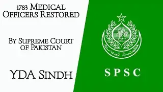 1783 Medical Officers Restored By Supreme Court of Pakistan | SPSC | YDA Sindh