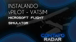 MICROSOFT FLIGHT SIMULATOR | INSTALANDO E CONFIGURANDO O VPILOT PARA VOAR NA REDE VATSIM