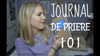 Pourquoi et Comment tenir un Journal de Prière? - Andrea Naomie