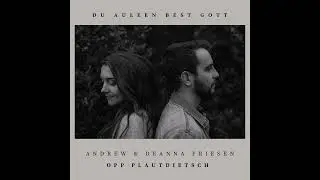 Du Auleen Best Gott - Andrew & Deanna Friesen (Audio)