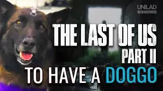 The Last of Us Part 2 gets a VERY GOOD Doggo - UNILAD Gaming News