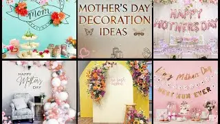 WoW! 101 Mothers Day Decoration Ideas 2025 DIY Mother's Day Party Photo Backdrop, Tablescape