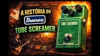 Ibanez Tube Screamer: O Overdrive Que Mudou o Som da Guitarra