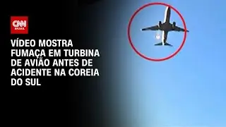 V&iacute;deo mostra fuma&ccedil;a em turbina de avi&atilde;o antes de acidente na Coreia do Sul | CNN BRASIL