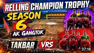 Relling Champion Trophy 🏆 Gold Cup Seasons 6 (AK Gangtok VS TAKBER )High voltage, Football ⚽ match 