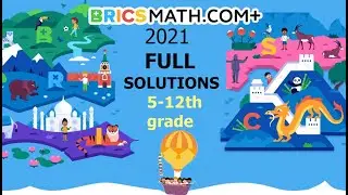 BRICSMATH 2021 | MAIN ROUND | FULL SOLUTIONS | 5 to 12th