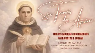 São Tomás de Aquino | As Melhores Músicas Católicas para Oração Profunda.