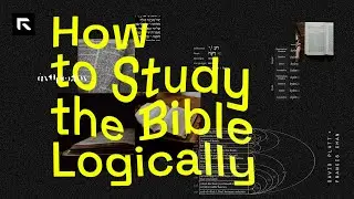How to Study the Bible Logically