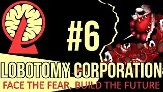 LOBOTOMY CORPORATION - Episode 6: NIGHTMARE FUEL
