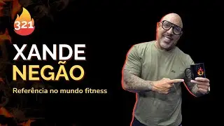 XANDE NEGÃO [Referência no Mundo Fitness] - STORICAST | EP#321
