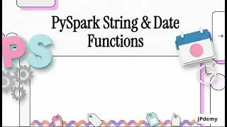 Part 9: Spark DataFrame: String & Datetime Functions | Explained Like you are 5