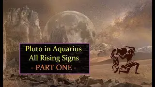 Pluto in Aquarius for All 12 Rising Signs (Aries - Virgo)