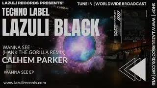 Calhem Parker - Wanna See (Hank The Gorilla Remix) [LAZULI BLACK | HARD TECHNO | SCHRANZ]