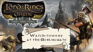 LOTRO Mission Guide Series: War of Three Peaks - Watch-towers at the Goblin-gate [2025]