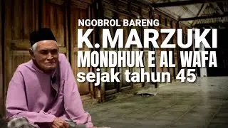 NGOBROL BARENG K.MARZUKI MONDHUK E AL WAFA SEJAK TAHUN 45