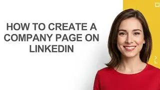 How to Create a Company Page on Linkedin - AshleyHowTo