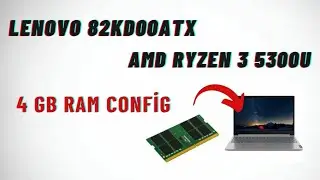 Lenovo 82KD000ATX AMD Ryzen 3 5300U 4 GB Ram Ekleme (Config) | 2021