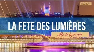 Fête des Lumières Lyon 2017 - Version Intégrale | Blog In Lyon - Webzine Lyonnais