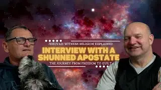 Jehovah Witness Religion Explained, Interview with a Shunned Apostate, Journey from Freedom to Guilt