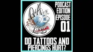 Podcast - Do Tattoos and Piercings Hurt? Q&A in Kitchen EP 01 Podcast version