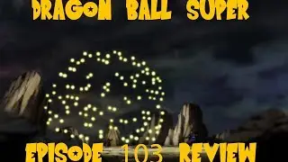 Dragon Ball Super 103 Review