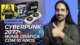 Joguei CYBERPUNK 2077 Num PC Com Uma Gr&aacute;fica com 10 Anos&hellip; Ainda D&aacute; Para Jogar? 😱