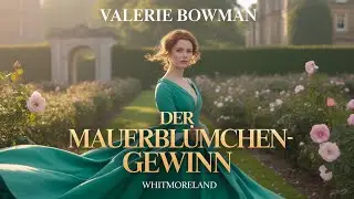 Der Mauerbl&uuml;mchen-Gewinn von Valerie Bowman | komplettes H&ouml;rbuch | Regency Romance & Liebesroman