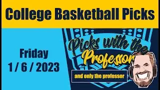 CBB 1/6/2023 NCAA College Basketball Betting Spread & Total Picks/Predictions (January 6th, 2023)
