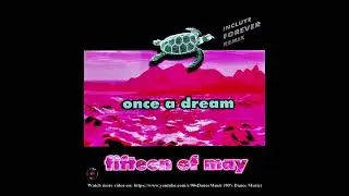 Fifteen Of May - Once A Dream (90's Dance Music) ✅