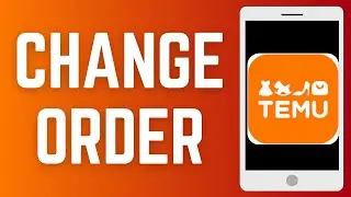How To Change Order On Temu
