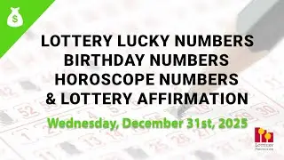 December 31st 2025 - Lottery Lucky Numbers, Birthday Numbers, Horoscope Numbers